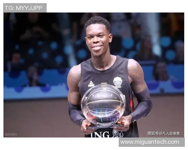 丹尼斯施罗德的篮球之路与未来展望：从NBA新星到球队核心的成长历程